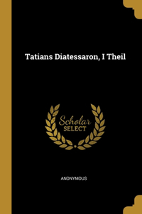 Tatians Diatessaron, I Theil