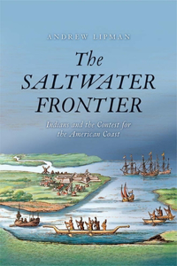 The Saltwater Frontier: Indians and the Contest for the American Coast