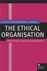 The Ethical Organisation: Ethical Theory and Corporate Behaviour