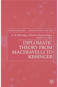 Diplomatic Theory from Machiavelli to Kissinger