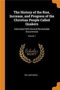 The History of the Rise, Increase, and Progress of the Christian People Called Quakers