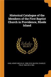 Historical Catalogue of the Members of the First Baptist Church in Providence, Rhode Island