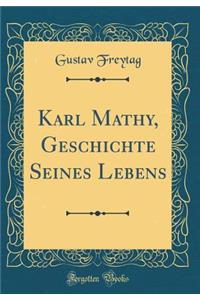 Karl Mathy, Geschichte Seines Lebens (Classic Reprint)
