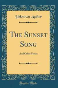 The Sunset Song: And Other Verses (Classic Reprint)