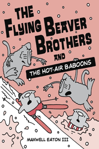 Flying Beaver Brothers and the Hot Air Baboons: (A Graphic Novel)