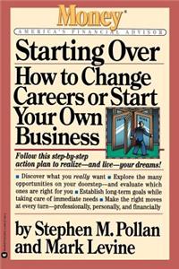 Starting Over: How to Change Careers or Start Your Own Business