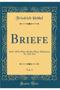 Briefe, Vol. 4: 1847-1852; Wien-Berlin-Wien-München; Nr. 229-394 (Classic Reprint)
