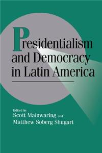 Presidentialism and Democracy in Latin America