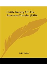 Cattle Survey Of The Amritsar District (1910)