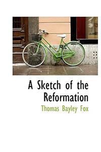 A Sketch of the Reformation