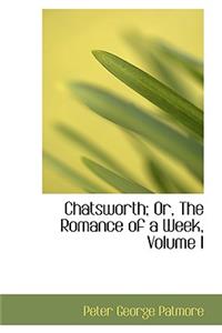 Chatsworth; Or, the Romance of a Week, Volume I