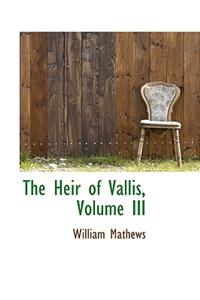 The Heir of Vallis, Volume III