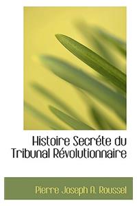 Histoire Secr Te Du Tribunal R Volutionnaire