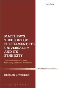 Matthew's Theology of Fulfillment, Its Universality and Its Ethnicity