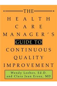 Health Care Manager's Guide to Continuous Quality Improvement