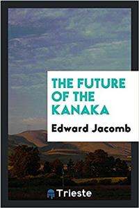 THE FUTURE OF THE KANAKA