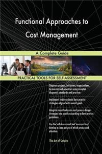 Functional Approaches to Cost Management A Complete Guide