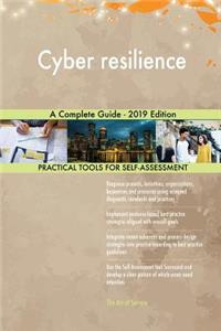 Cyber resilience A Complete Guide - 2019 Edition