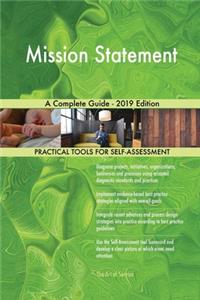 Mission Statement A Complete Guide - 2019 Edition