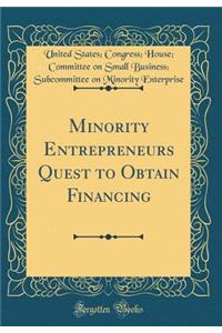 Minority Entrepreneurs Quest to Obtain Financing (Classic Reprint)