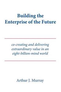 Building the Enterprise of the Future