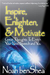 Inspire, Enlighten, & Motivate: Great Thoughts to Enrich Your Next Speech and You