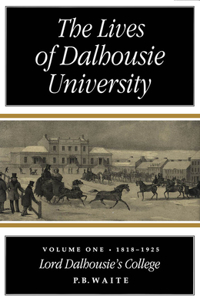Lives of Dalhousie University: Volume I