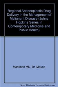 Regional Antineoplastic Drug Delivery in the Management of Malignant Disease