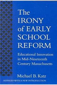 Irony of Early School Reform