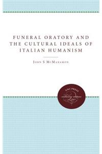 Funeral Oratory and the Cultural Ideals of Italian Humanism