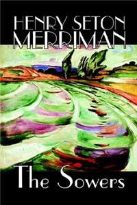 Sowers by Henry Seton Merriman, Fiction