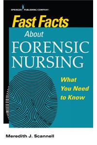 Fast Facts about Forensic Nursing