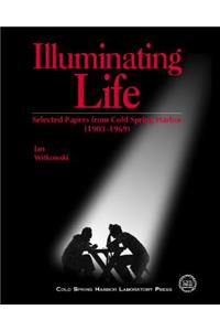 Illuminating Life: Selected Papers from Cold Spring Harbor, Volume 1 (1903-1969)