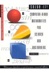 Solve It!: Computer-Aided Mathematics for Science and Engineering