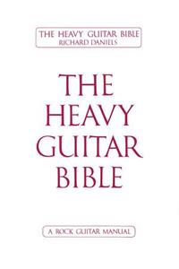 Heavy Guitar Bible: A Rock Guitar Manual