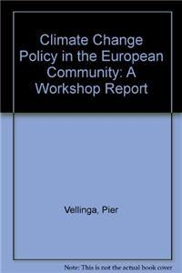 Climate Change Policy in the European Community; A Workshop Report