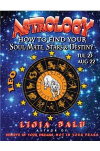 ASTROLOGY - How to find your Soul-Mate, Stars and Destiny - LEO July 23 - AUG 22