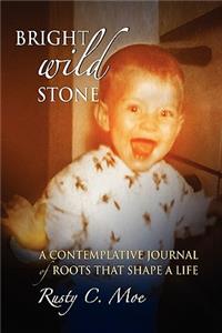 Bright Wild Stone
