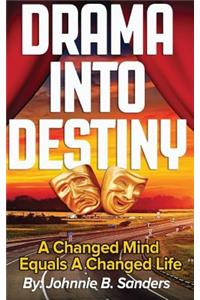 Drama Into Destiny