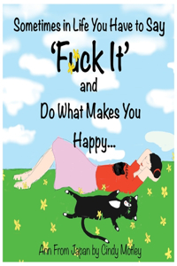 F*ck It and DO What Makes YOU Happy...