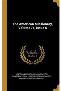 The American Missionary, Volume 74, Issue 6