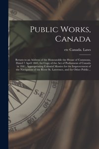 Public Works, Canada [microform]