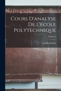 Cours D'analyse De L'école Polytechnique; Volume 2