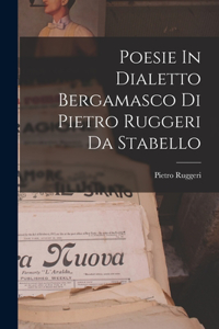 Poesie In Dialetto Bergamasco Di Pietro Ruggeri Da Stabello