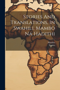 Stories And Translations, In Swahili. Mambo Na Hadithi