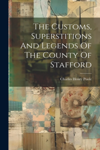 Customs, Superstitions And Legends Of The County Of Stafford