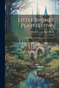 Little Bronze Playfellows