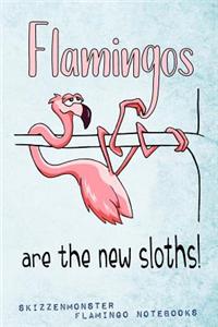 Flamingos are the new Sloths!