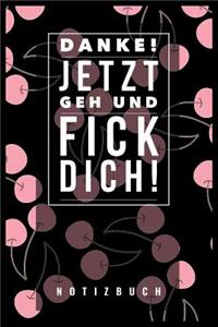 Danke, Jetzt Geh Und F*ck Dich!