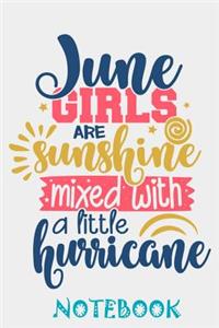June Girls Are Sunshine mixed with hurricane Notebook